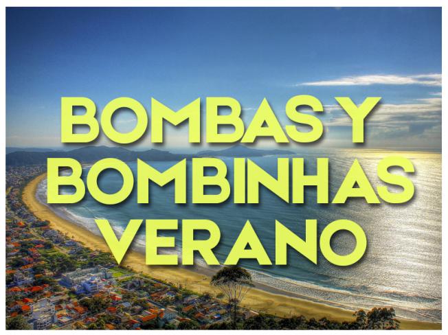 BOMBAS Y BOMBINHAS -  VERANO 2023