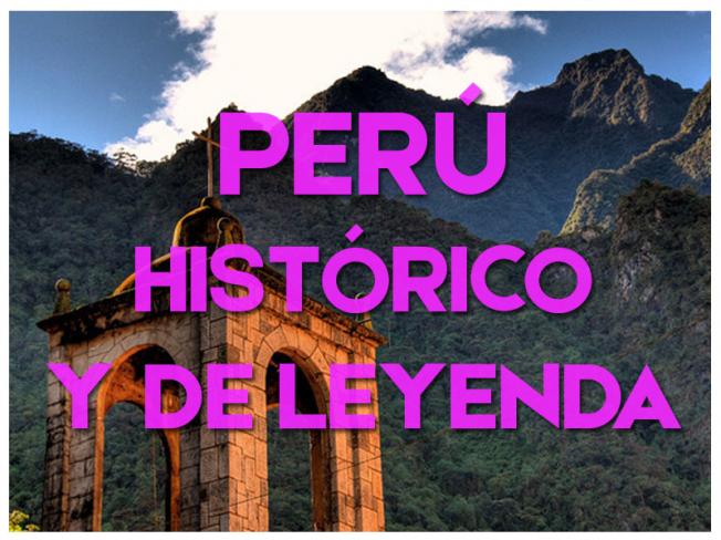 PERÚ HISTÓRICO Y DE LEYENDA EN BUS - 2023 y 2024