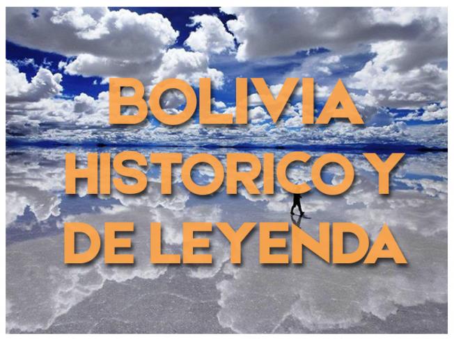 BOLIVIA HISTÓRICO Y DE LEYENDA -  GRUPAL 2023